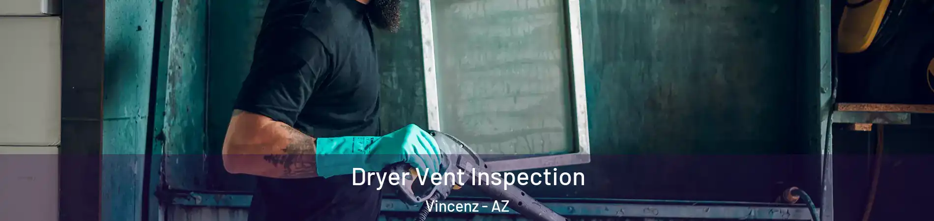 Dryer Vent Inspection Vincenz - AZ