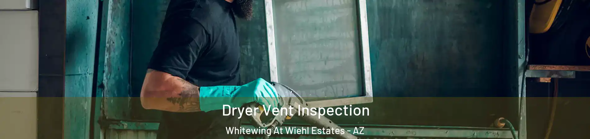 Dryer Vent Inspection Whitewing At Wiehl Estates - AZ