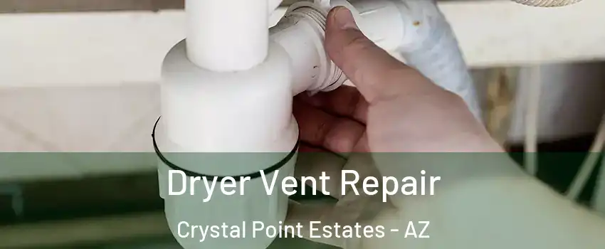 Dryer Vent Repair Crystal Point Estates - AZ