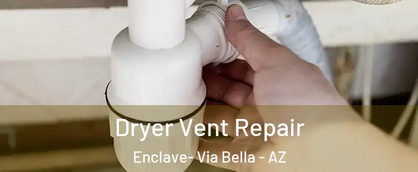 Dryer Vent Repair Enclave- Via Bella - AZ