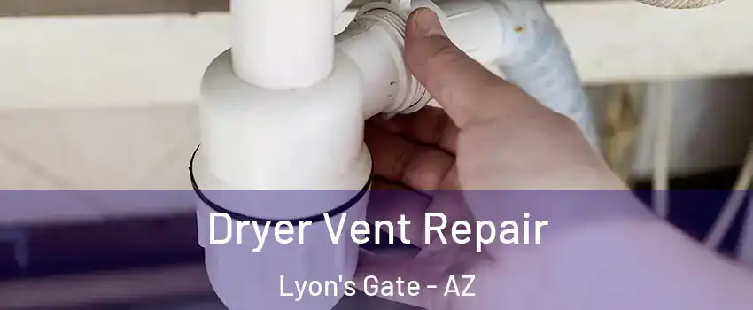 Dryer Vent Repair Lyon's Gate - AZ