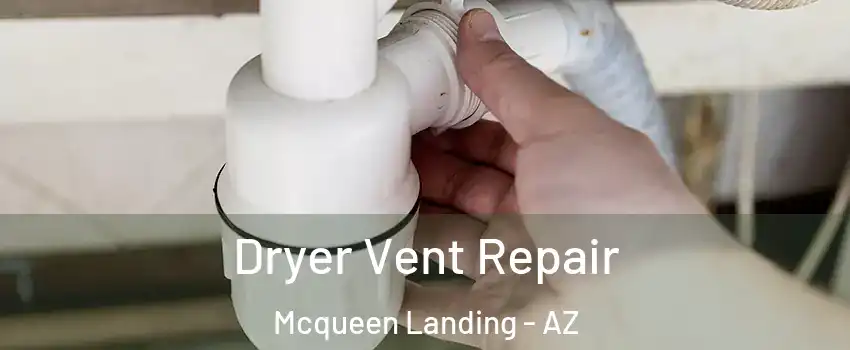 Dryer Vent Repair Mcqueen Landing - AZ
