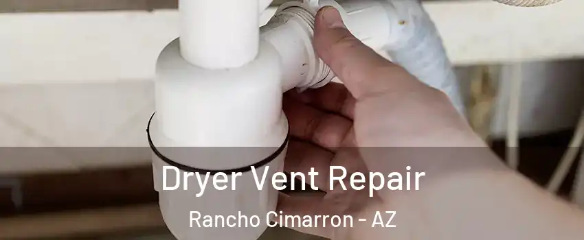 Dryer Vent Repair Rancho Cimarron - AZ