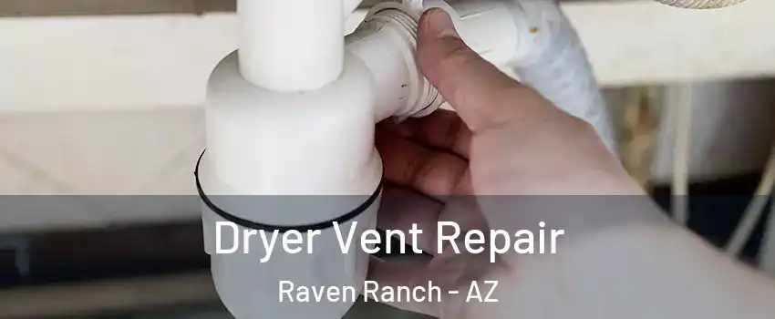Dryer Vent Repair Raven Ranch - AZ