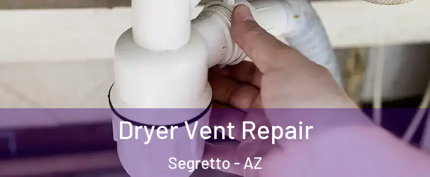 Dryer Vent Repair Segretto - AZ