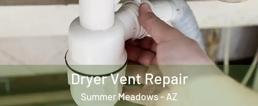 Dryer Vent Repair Summer Meadows - AZ