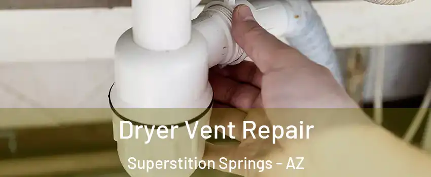 Dryer Vent Repair Superstition Springs - AZ