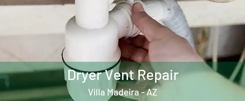 Dryer Vent Repair Villa Madeira - AZ