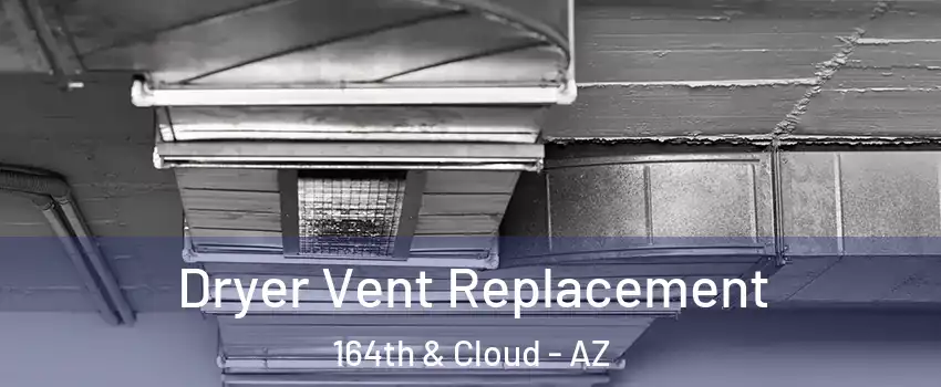 Dryer Vent Replacement 164th & Cloud - AZ