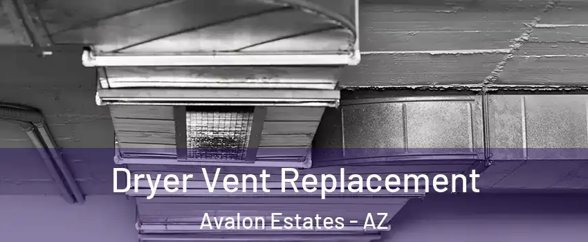 Dryer Vent Replacement Avalon Estates - AZ