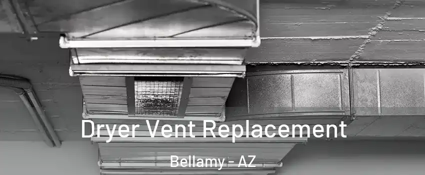 Dryer Vent Replacement Bellamy - AZ