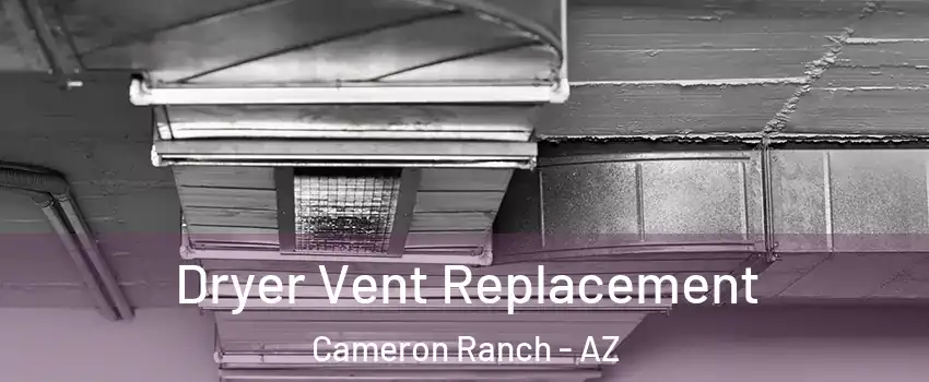 Dryer Vent Replacement Cameron Ranch - AZ
