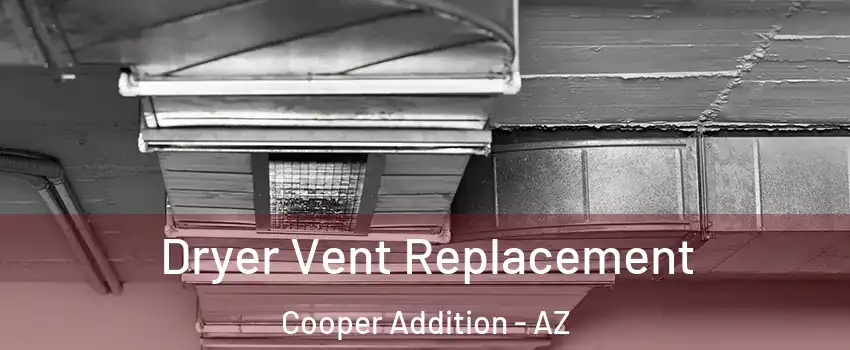 Dryer Vent Replacement Cooper Addition - AZ