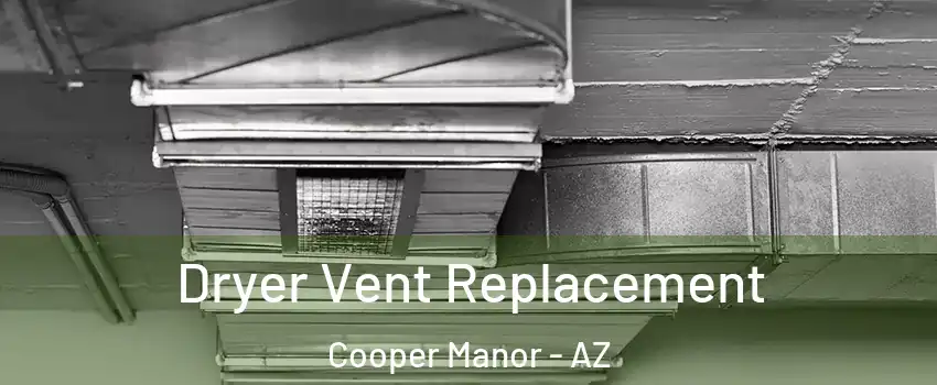 Dryer Vent Replacement Cooper Manor - AZ