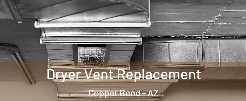Dryer Vent Replacement Copper Bend - AZ