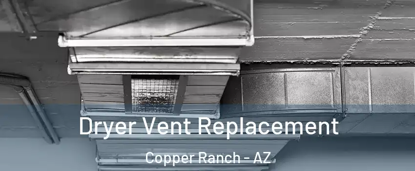 Dryer Vent Replacement Copper Ranch - AZ