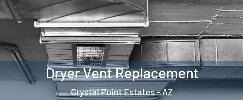 Dryer Vent Replacement Crystal Point Estates - AZ