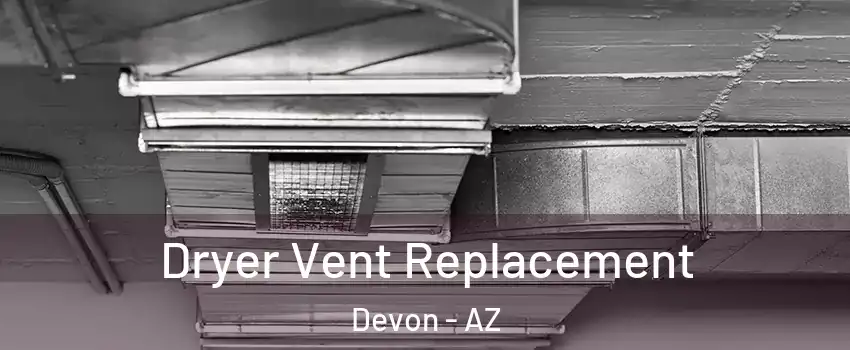Dryer Vent Replacement Devon - AZ