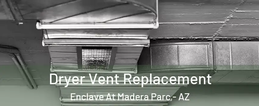 Dryer Vent Replacement Enclave At Madera Parc - AZ