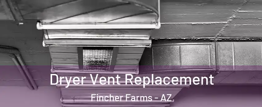 Dryer Vent Replacement Fincher Farms - AZ
