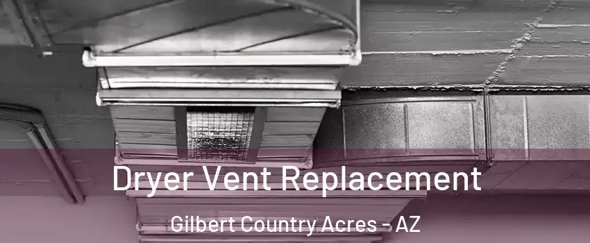 Dryer Vent Replacement Gilbert Country Acres - AZ