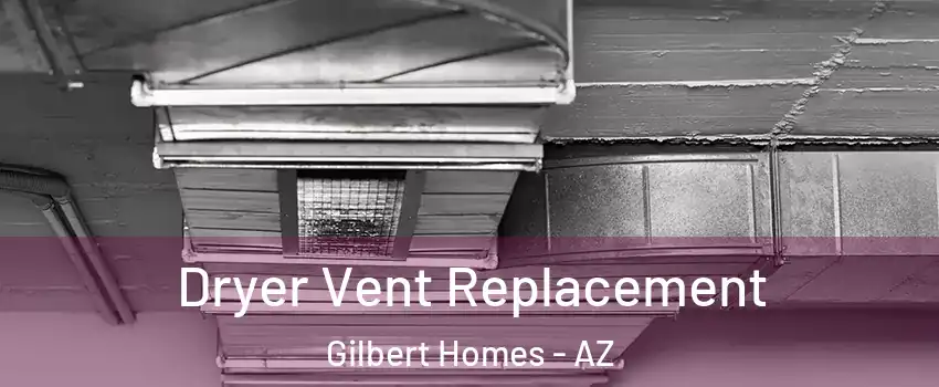 Dryer Vent Replacement Gilbert Homes - AZ