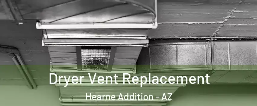 Dryer Vent Replacement Hearne Addition - AZ