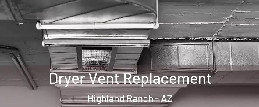 Dryer Vent Replacement Highland Ranch - AZ