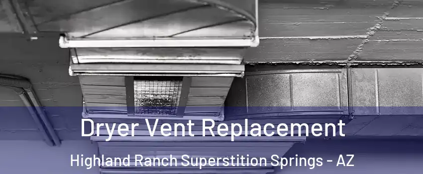 Dryer Vent Replacement Highland Ranch Superstition Springs - AZ
