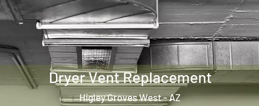 Dryer Vent Replacement Higley Groves West - AZ