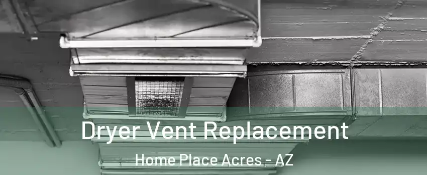 Dryer Vent Replacement Home Place Acres - AZ