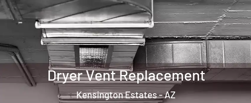 Dryer Vent Replacement Kensington Estates - AZ