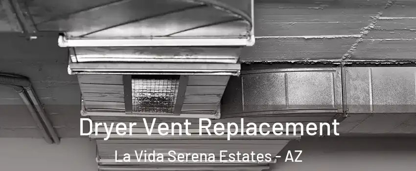 Dryer Vent Replacement La Vida Serena Estates - AZ