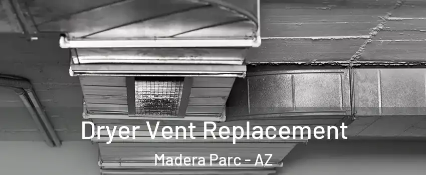 Dryer Vent Replacement Madera Parc - AZ