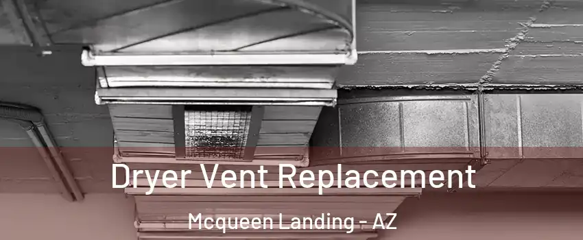 Dryer Vent Replacement Mcqueen Landing - AZ