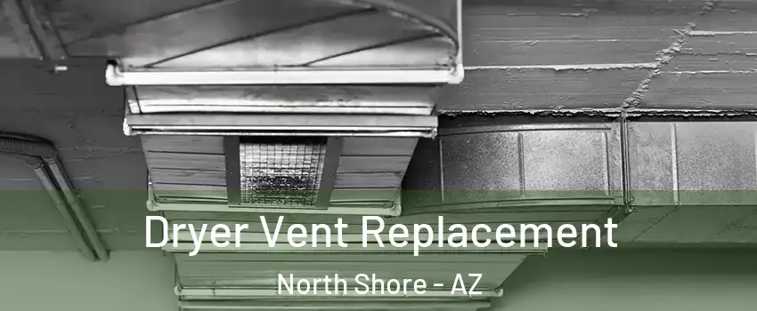 Dryer Vent Replacement North Shore - AZ