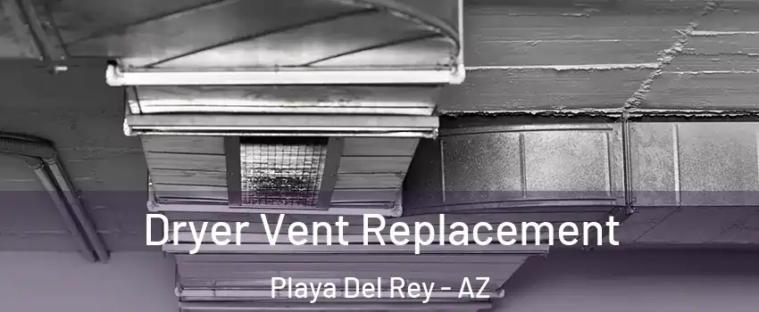 Dryer Vent Replacement Playa Del Rey - AZ