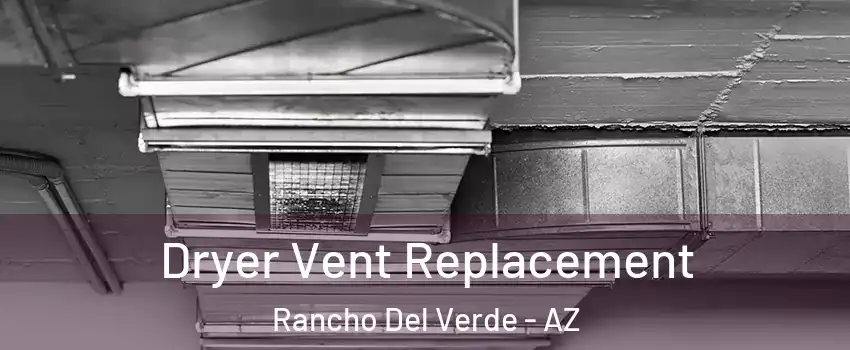 Dryer Vent Replacement Rancho Del Verde - AZ
