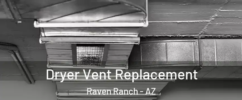 Dryer Vent Replacement Raven Ranch - AZ