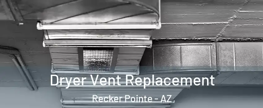 Dryer Vent Replacement Recker Pointe - AZ