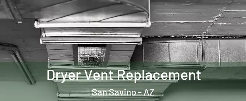 Dryer Vent Replacement San Savino - AZ