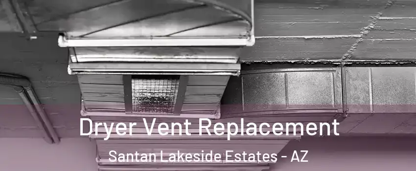 Dryer Vent Replacement Santan Lakeside Estates - AZ