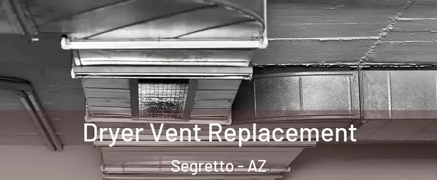 Dryer Vent Replacement Segretto - AZ