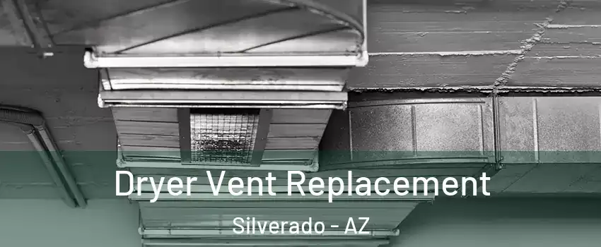 Dryer Vent Replacement Silverado - AZ