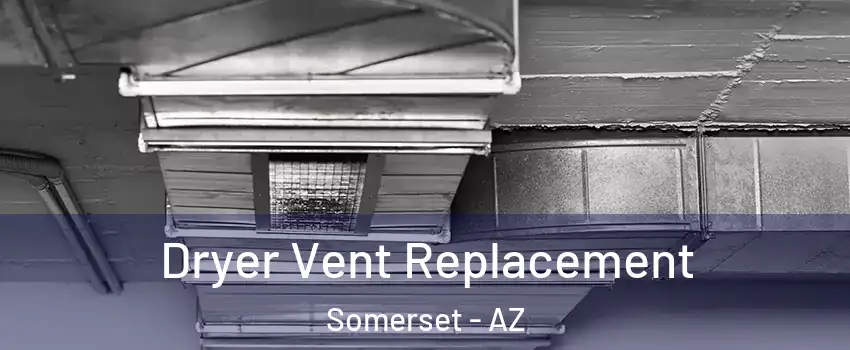 Dryer Vent Replacement Somerset - AZ
