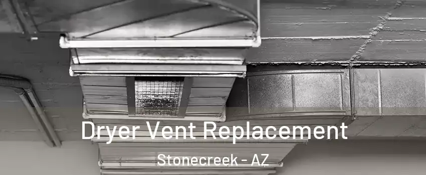 Dryer Vent Replacement Stonecreek - AZ