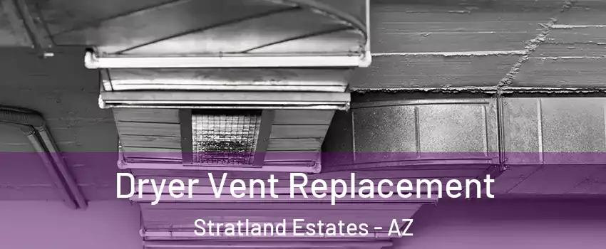 Dryer Vent Replacement Stratland Estates - AZ