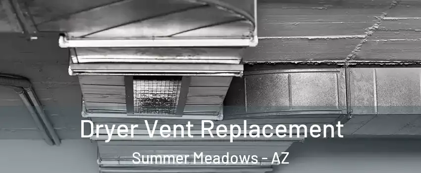 Dryer Vent Replacement Summer Meadows - AZ