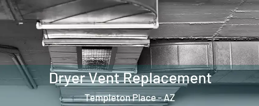 Dryer Vent Replacement Templeton Place - AZ