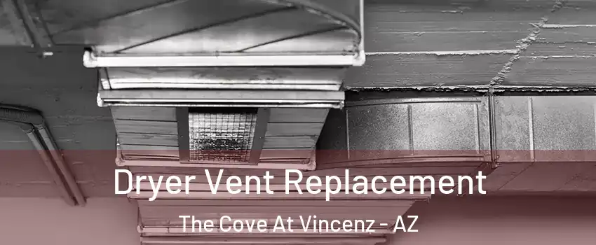 Dryer Vent Replacement The Cove At Vincenz - AZ